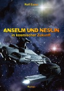 Cover-Bild zum Titel 'Anselm und Neslin in kosmischer Zukunft' von 'Rolf Esser'