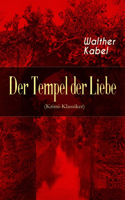 Der Tempel der Liebe (Krimi-Klassiker) - Walther Kabel