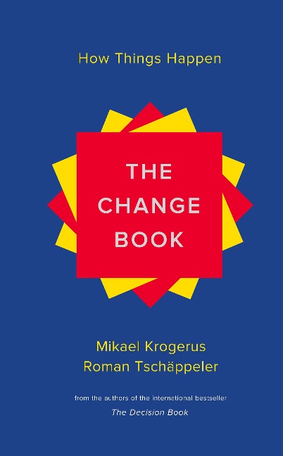 The Change Book: How Things Happen - Mikael Krogerus, Roman Tschäppeler