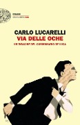 Cover-Bild zum Titel 'Via delle Oche. Un'indagine del commissario De Luca' von 'Carlo Lucarelli'