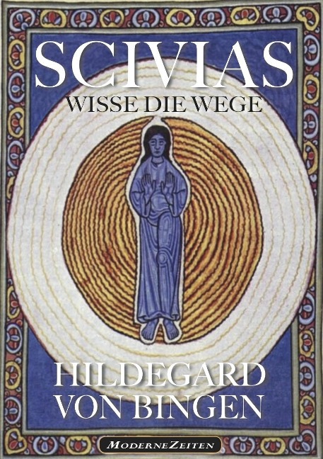 Hildegard von Bingen: SCIVIAS - Wisse die Wege - Hildegard Von Bingen