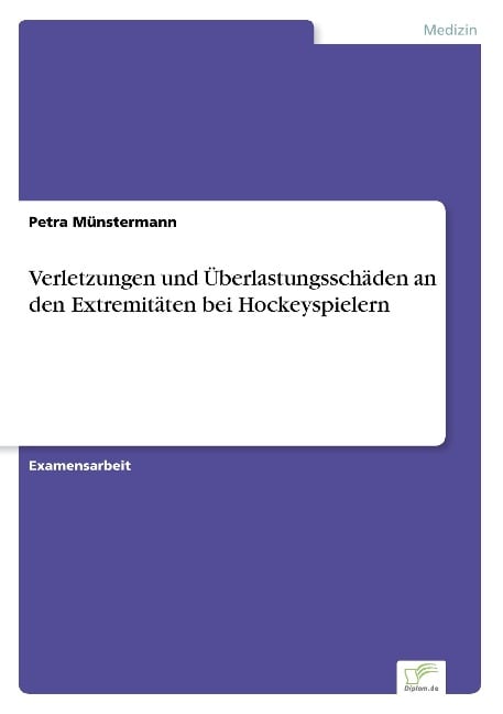 Verletzungen und Überlastungsschäden an den Extremitäten bei Hockeyspielern - Petra Münstermann