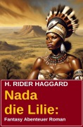 Cover-Bild zum Titel 'Nada die Lilie: Fantasy Abenteuer Roman' von 'H. Rider Haggard'