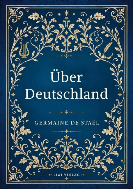 Germaine de Staël: Über Deutschland. Vollständige Neuausgabe - Germaine de Staël