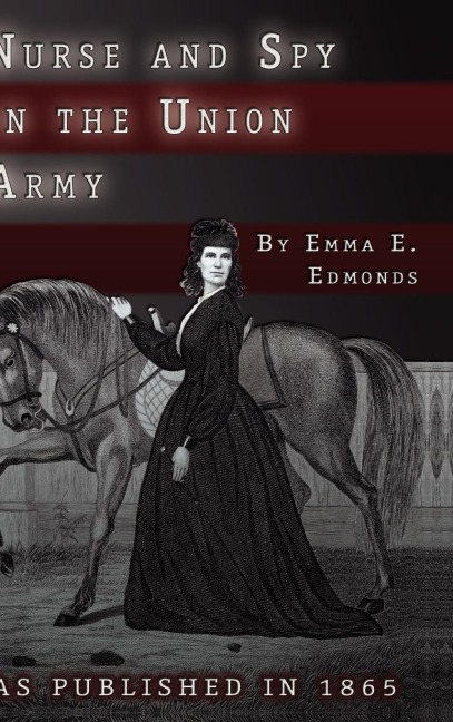 Nurse and Spy in the Union Army - S. Emma E. Edmonds