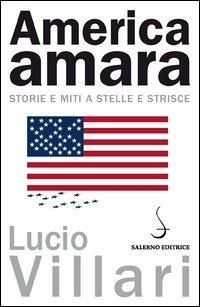 America amara. Storie e miti a stelle e strisce - Lucio Villari