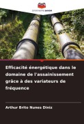 Cover-Bild zum Titel 'Efficacité énergétique dans le domaine de l'assainissement grâce à des variateurs de fréquence' von 'Arthur Brito Nunes Diniz'