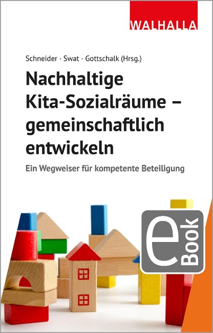Nachhaltige Kita-Sozialräume - gemeinschaftlich entwickeln - Armin Schneider, Alexandra Gottschalk, Marina Swat