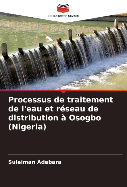 Processus de traitement de l'eau et réseau de distribution à Osogbo (Nigeria) - Suleiman Adebara