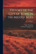 Cover-Bild zum Titel 'History of the City of Rome in the Middle Ages; Volume 5' von 'Ferdinand Gregorovius, Annie Hamilton'