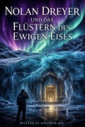 Cover-Bild zum Titel 'Nolan Dreyer und das Flüstern des ewigen Eises' von 'Matthias Kroner Mk'