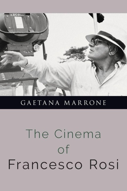 Cinema of Francesco Rosi - Gaetana Marrone