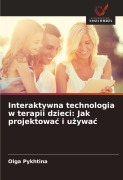 Cover-Bild zum Titel 'Interaktywna technologia w terapii dzieci: Jak projektowa¿ i u¿ywa¿' von 'Olga Pykhtina'