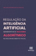 Regulação da inteligência artificial generativa e racismo algorítmico no reconhecimento facial - Heloisa Rodrigues da Rocha