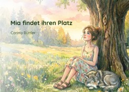 Cover-Bild zum Titel 'Mia findet ihren Platz' von 'Carina Büttler'