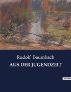 Cover-Bild zum Titel 'AUS DER JUGENDZEIT' von 'Rudolf Baumbach'
