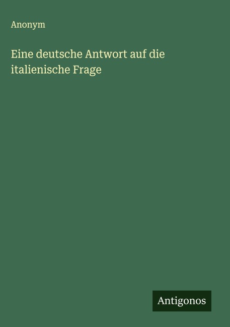 Eine deutsche Antwort auf die italienische Frage - Anonym