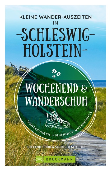 Wochenend und Wanderschuh - Kleine Wander-Auszeiten in Schleswig-Holstein - Stefanie Sohr, Volko Lienhardt