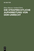 Cover-Bild zum Titel 'Die strafrechtliche Aufarbeitung von DDR-Unrecht' von 'Klaus Marxen, Gerhard Werle'