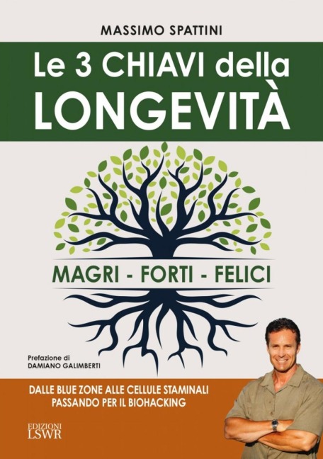 Le 3 chiavi della longevità. Magri, forti, felici - Massimo Spattini