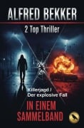 Cover-Bild zum Titel '2 Top Thriller: Killerjagd / Der explosive Fall - In einem Sammelband' von 'Alfred Bekker'