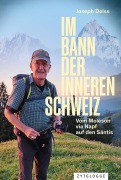 Cover-Bild zum Titel 'Im Bann der inneren Schweiz' von 'Joseph Deiss'