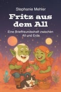 Cover-Bild zum Titel 'Fritz aus dem All' von 'Stephanie Mehler'