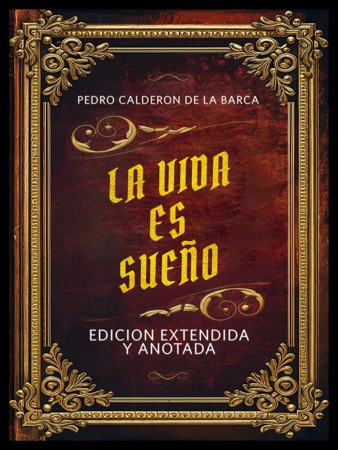 La Vida Es Sueño- Edicion Extendida Y Anotada - Pedro Calderon De La Barca, Pedro Calderon De La Barca