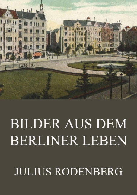 Bilder aus dem Berliner Leben - Julius Rodenberg