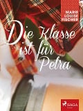 Cover-Bild zum Titel 'Die Klasse ist fu¿r Petra' von 'Marie Louise Fischer'