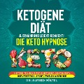 Ketogene Diät & Ernährung leicht gemacht! Die Keto Hypnose - Alfred Pöltel