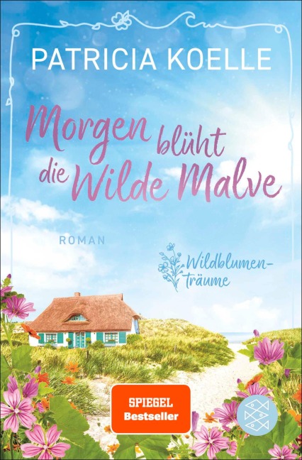 Morgen blüht die Wilde Malve - Patricia Koelle