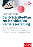 Cover-Bild zum Titel 'Der 5-Schritte-Plan zur individuellen Karrieregestaltung' von 'Christiane Wolff'