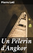 Cover-Bild zum Titel 'Un Pélerin d'Angkor' von 'Pierre Loti'