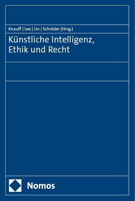 Künstliche Intelligenz, Ethik und Recht - 