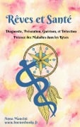 Rêves et Santé: diagnostic, prévention, guérison, et détection précoce des maladies dans les rêves (L'Art de Rêver, #6) - Anna Mancini