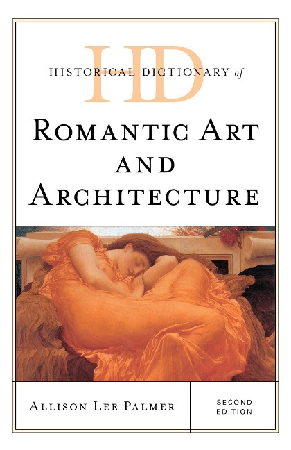 Historical Dictionary of Romantic Art and Architecture - Allison Lee Palmer