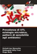 Cover-Bild zum Titel 'Prevalenza di UTI, eziologia microbica, pattern di sensibilità agli antibiotici' von 'Gichuhi Joe Wanyoike, Nabbugodi Willy Fred, Mugo Nelly'