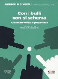 Cover-Bild zum Titel 'Con i bulli non si scherza. Affrontare offese e prepotenze' von 'Ersilia Menesini, Annalaura Nocentini'