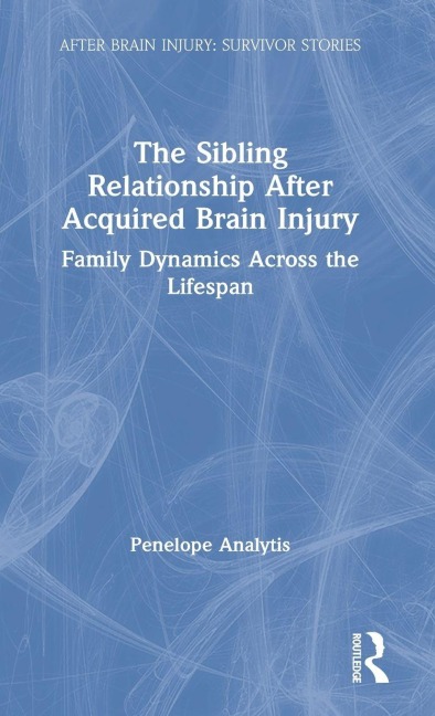The Sibling Relationship After Acquired Brain Injury - Penelope Analytis