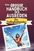 Cover-Bild zum Titel 'Das große Handbuch der Ausreden für Volleyballspieler' von 'Lily Schmitz'