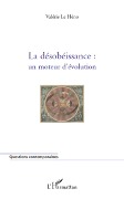 Cover-Bild zum Titel 'La désobéissance : un moteur d'évolution' von 'Valérie Le Héno'