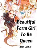 Beautiful Farm Girl To Be Queen - Xian CaiCai