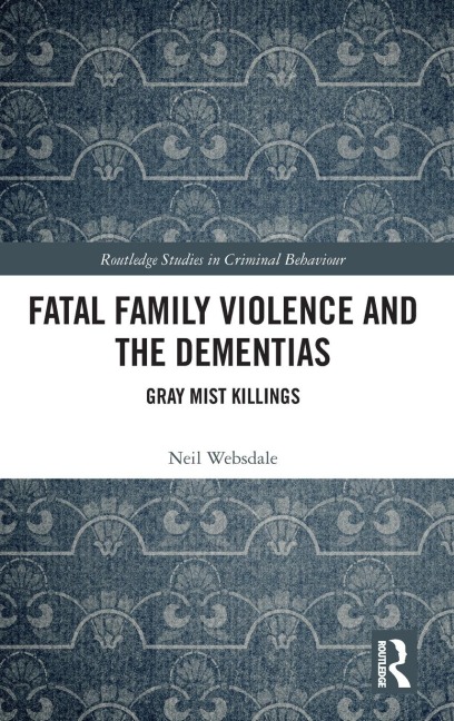 Fatal Family Violence and the Dementias - Neil Websdale