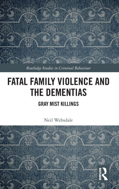 Fatal Family Violence and the Dementias - Neil Websdale