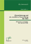 Cover-Bild zum Titel 'Globalisierung und die rechtliche Neuordnung der Welt: Weltpolitisches Denken bei Kant und Höffe' von 'Sebastian Bonnet'