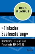 »Einfache Seelenstörung« - Dirk Blasius