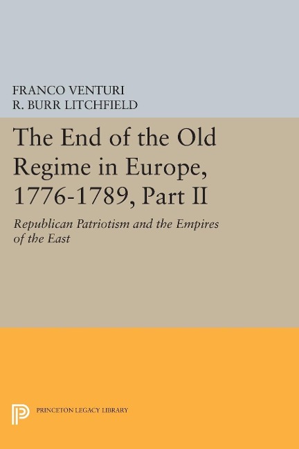 The End of the Old Regime in Europe, 1776-1789, Part II - Franco Venturi