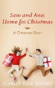 Sam and Ana: Home for Christmas (The Legrand Series) - Scarlet Rose Bonnet
