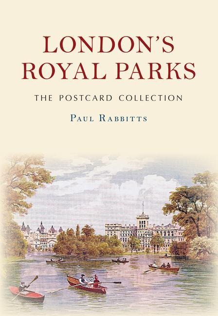 London's Royal Parks the Postcard Collection - Paul Rabbitts